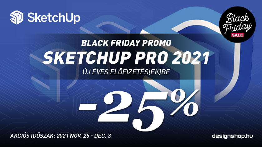 SketchUp Black Friday 2021 – SketchUp Pro 25% kedvezménnyel
