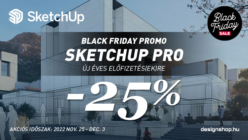 SketchUp Black Friday 2022 – SketchUp Pro 25% kedvezménnyel